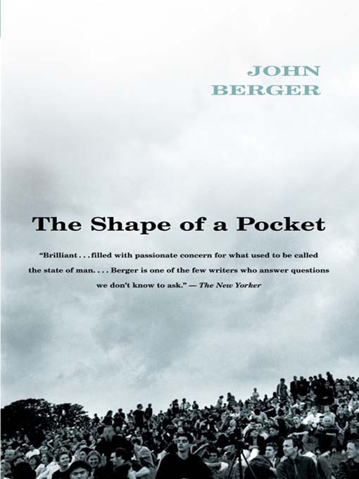 Title details for The Shape of a Pocket by John Berger - Wait list